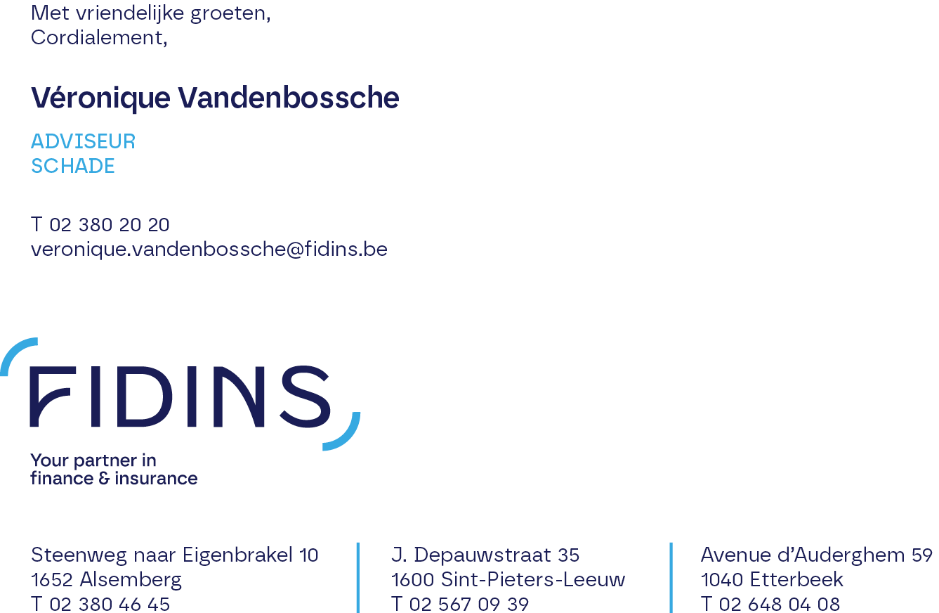 Véronique Vandenbossche – Adviseur Schade – T +3223802020 – veronique.vandenbossche@fidins.be – Fidins, your partner in finance & insurance